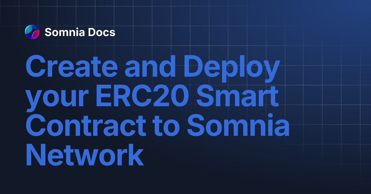 Create and Deploy your ERC20 Smart Contract to Somnia Network | Somnia Docs